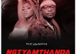 MaWhoo & Master KG – Ngiyamthanda ft. Lowsheen