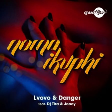 L’vovo & Danger – Noma iKuphi Ft. DJ Tira & Joocy