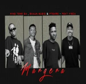 King Tone SA, ShaunMusiq, Ftears & Visca – Mangena