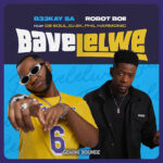 B33Kay SA – Bavelelwe Ft Robot Boii, De Soul, DJ 2K & Phil Harmonic